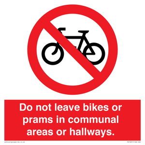 Do not leave bikes or prams in communal areas or hallways. 